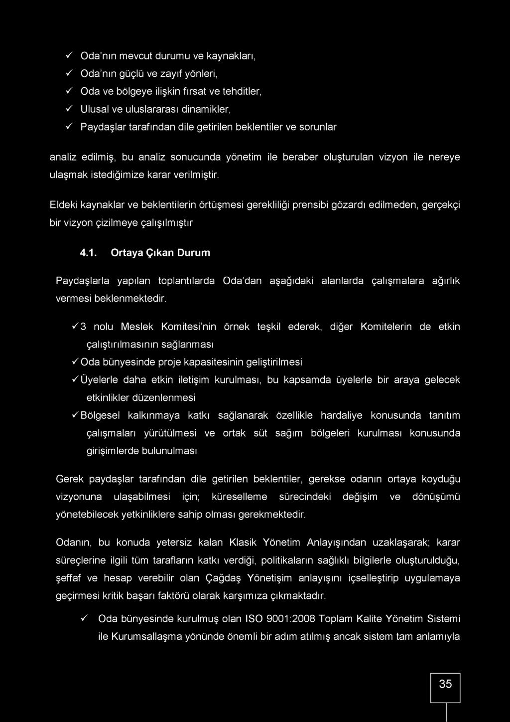 S Oda nın mevcut durumu ve kaynakları, S Oda nın güçlü ve zayıf yönleri, S Oda ve bölgeye ilişkin fırsat ve tehditler, S Ulusal ve uluslararası dinamikler, S Paydaşlar tarafından dile getirilen