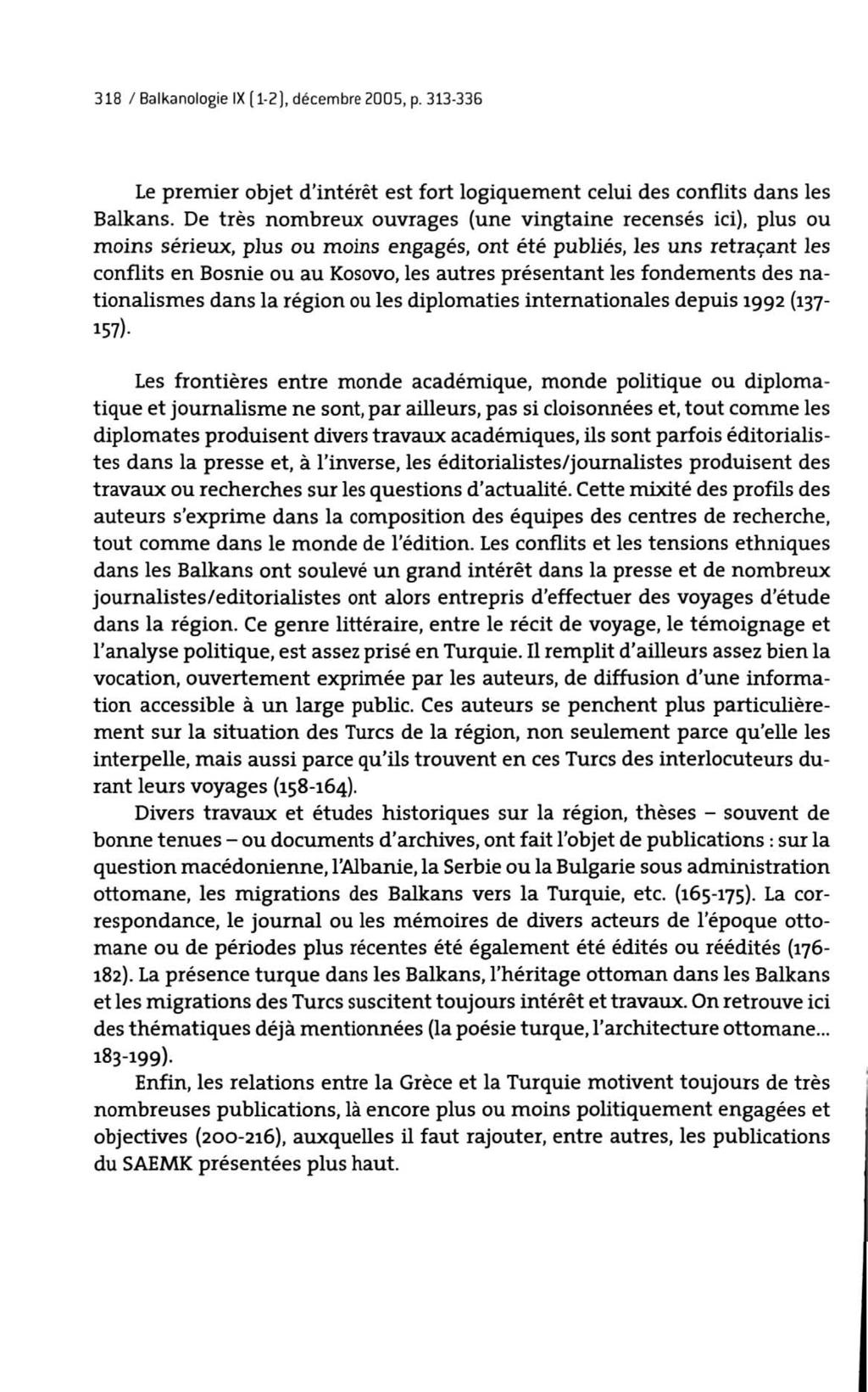 318 / Balkanologie IX (1-2), décembre 2005, p. 313-336 Le premier objet d'intérêt est fort logiquement celui des conflits dans les Balkans.
