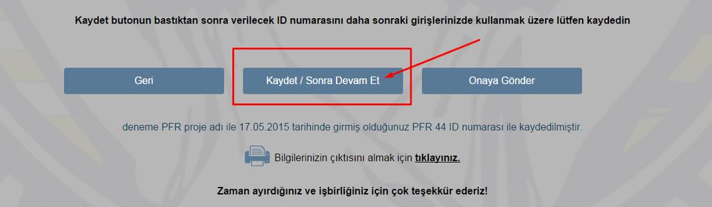 368 Kaydet / Sonra Devam et PFR ekleme iģleminize daha sonra devam etmek için AĢağıdaki görseldeki Kaydet/ sonra Devam et butonuna