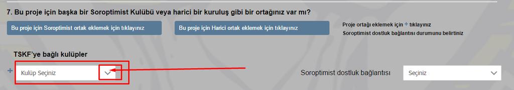 67 1.7.1.Bu proje için Soroptimist ortak eklemek için : Açılan bu ekranda projeniz için ekleyebileceğiniz Soroptimist ortaklardan: 1.7.1.1.TSKF ye bağlı kulüpler