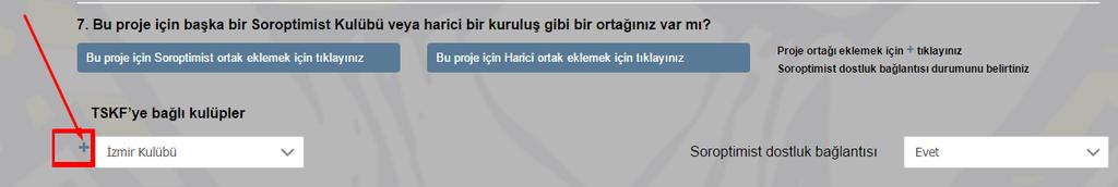 76 Projeniz için Soroptimist ortak olarak TSKF ye bağlı kulüpler arasından seçme iģleminizin ardından, seçtiğiniz kulüp için Soroptimist dostluk bağlantısı olup olmadığını belirlemiģ