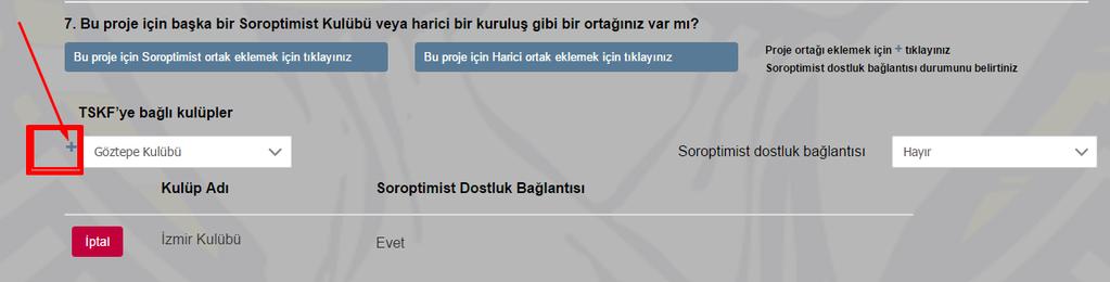 Projeniz için Soroptimist ortak olarak TSKF ye bağlı kulüpler arasından yeni bir kulüp daha seçme iģleminizin ardından, seçtiğiniz bu yeni kulüp için Soroptimist dostluk bağlantısı olup olmadığını da