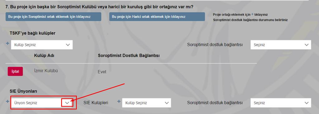 91 1.7.1.Bu proje için Soroptimist ortak eklerken : Açılan bu ekranda projeniz için ekleyebileceğiniz Soroptimist ortaklardan: 1.7.1.2 1.7.1.2.1.SIE Ünyonları