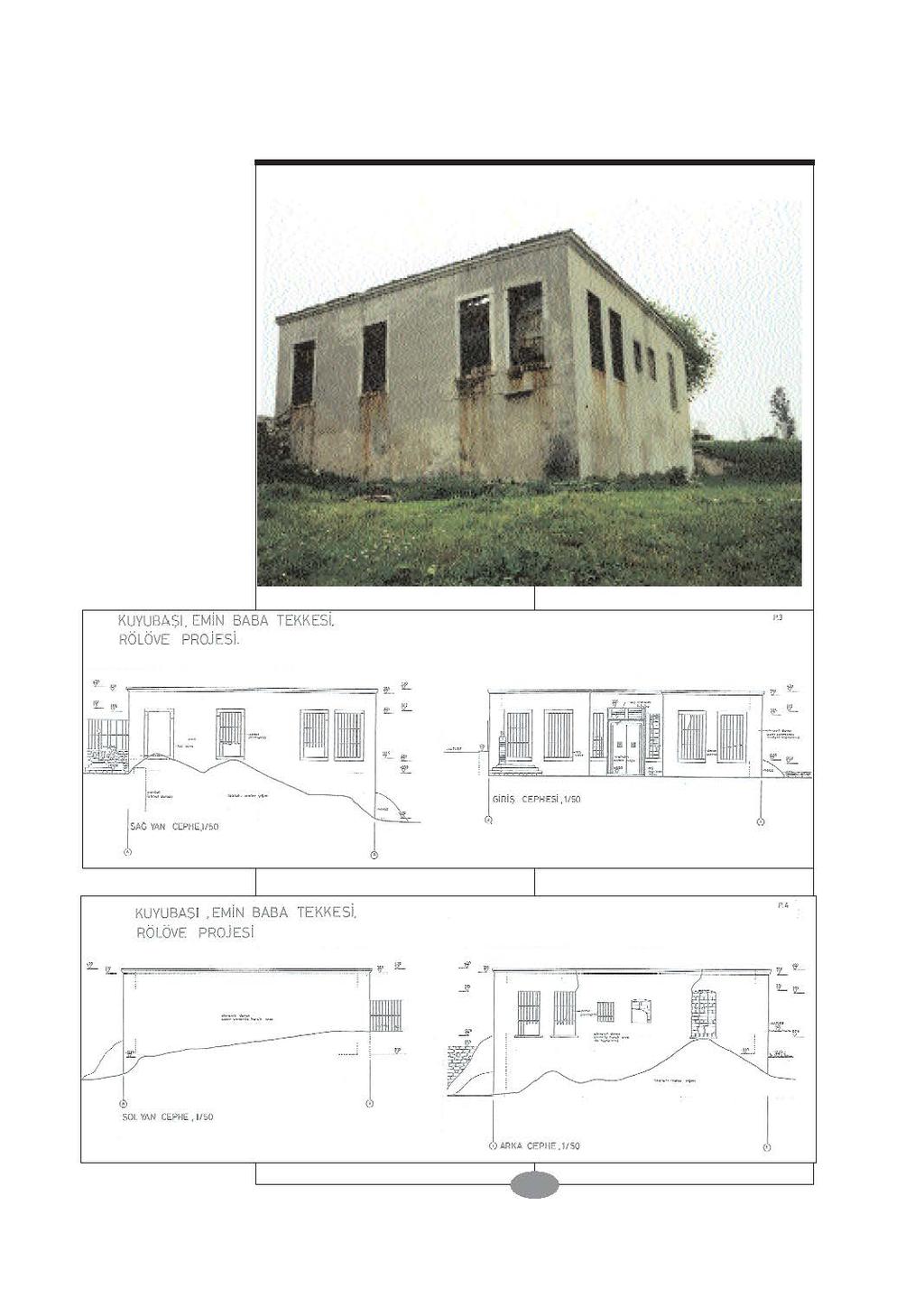 T A R H K Ü L T Ü R Ü V E S A N A T I Y L A Foto. 7 Emin Baba Tekkesi, bat ve kuzey cepheleri, 1990. (Esin Demirel flli). KUYUBA$1. RÖLÖVE PROjESi. P.3!!:. ll e..!2.