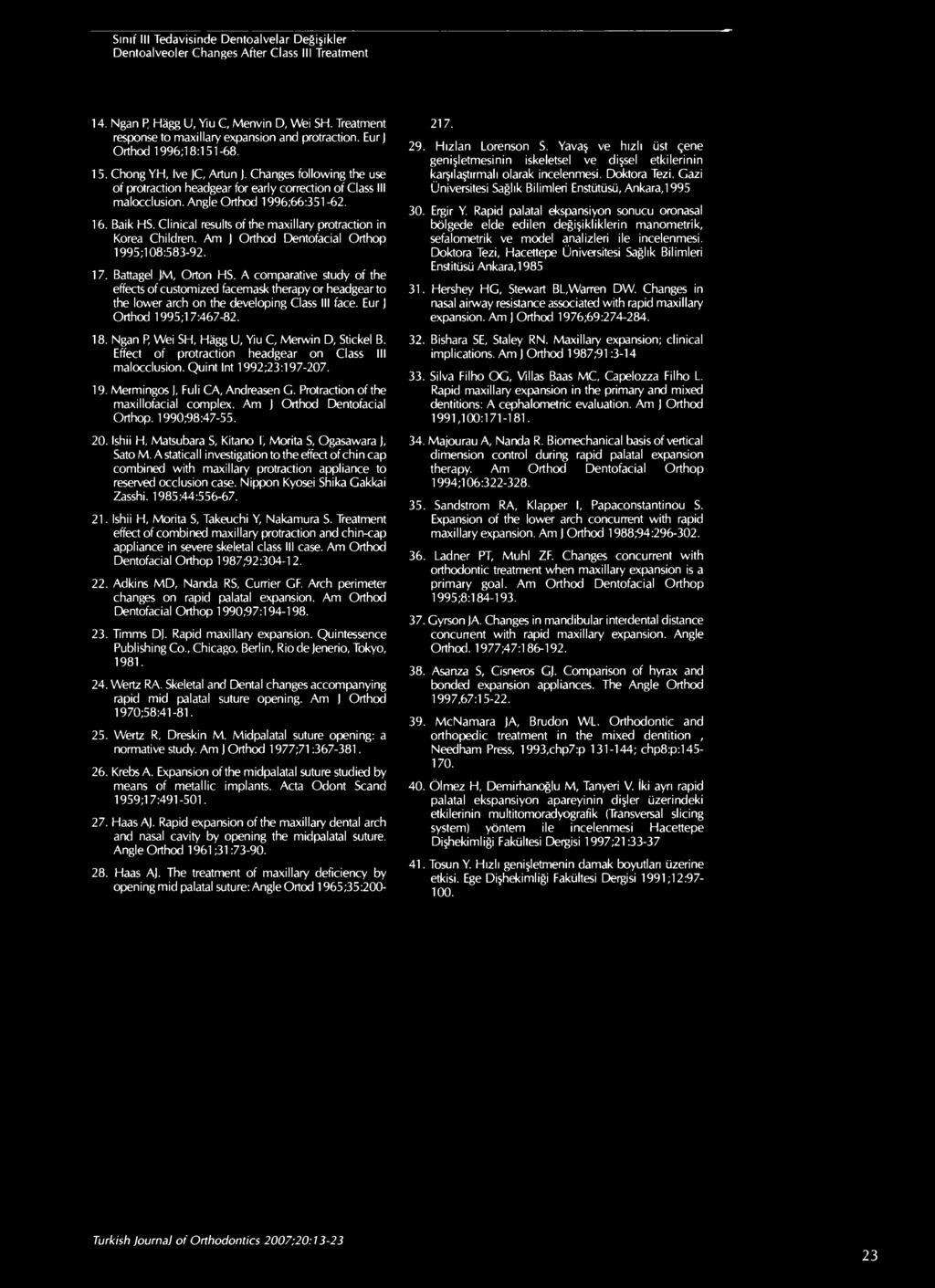 Clinical results of the maxillary protraction in Korea Children. Am J Orthod Dentofacial Orthop 1995;108:583-92. 17. Battagel JM, Orton HS.