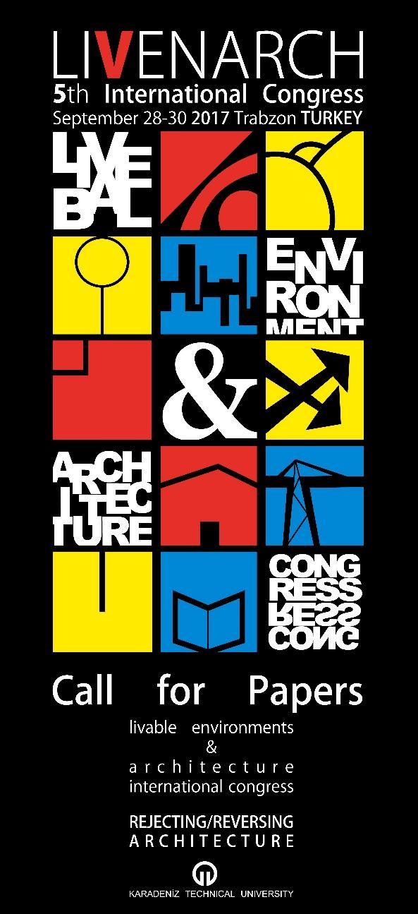 LIVENARCH V-2017: REJECTING/REVERSING ARCHITECTURE İlki 2001 yılında olmak üzere dört kez gerçekleştirilen Yaşanabilir Çevreler ve Mimarlık isimli Uluslararası Kongre, 2017 yılında 28-30 Eylül