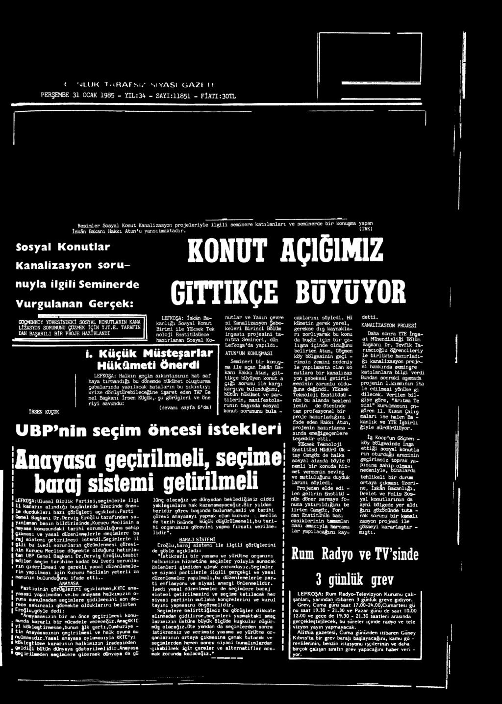 İNDEKİ SOSYAL KONUTLARIN KANA LÎZASYON SORUNUNU ÇÖZMEK İÇİN YJT.E. TARAFIN DAN BAŞARILI BİR PROJE HAZIRLANDI İRSEN KUÇUK g it t ik ç e b u y u y o r LEFKOŞA: İskân Bakanlığı Sosyal Konut Birimi ile