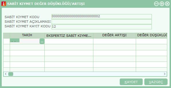 Sabit Kıymet Değer Düşüklüğü / Artışı Sabit kıymetler için herhangi bir değer düşüklüğü / artışı sözkonusu olduğunda yeni değerlerin girildiği ve tarihsel olarak izlendiği penceredir.