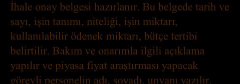 kontrolleri yaparak sözleşmede yer alan hükümlerin yerine getirildiğini onaylar ise işi teslim alır ve Onarım Kabul Tutanağını