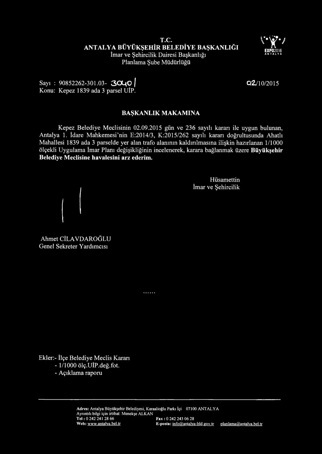 İdare Mahkemesi nin E:2014/3, K:2015/262 sayılı kararı doğrultusunda Ahatlı Mahallesi 1839 ada 3 parselde yer alan trafo alanının kaldırılmasına ilişkin hazırlanan 1/1000 ölçekli Uygulama İmar Planı