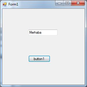 Form Uygulamasının Yazılması ve İşletimi Button1 e çift tıklanır. textbox1.text = "Merhaba"; yazılır.