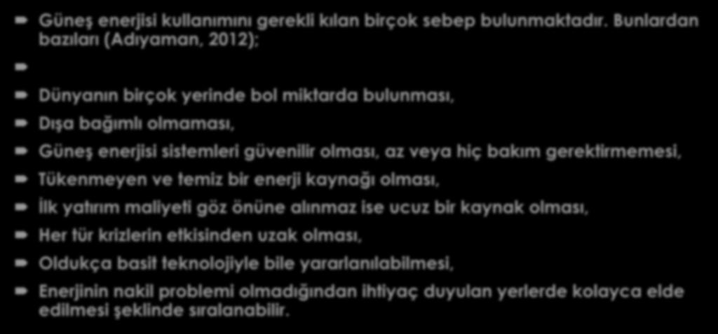 olması, az veya hiç bakım gerektirmemesi, Tükenmeyen ve temiz bir enerji kaynağı olması, İlk yatırım maliyeti göz önüne alınmaz ise ucuz bir