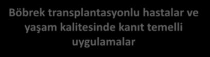 Böbrek transplantasyonlu hastalar ve yaşam kalitesinde kanıt temelli uygulamalar Doç.