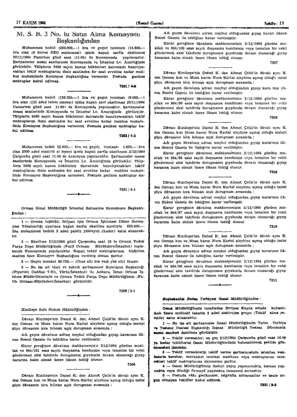 17 KASIM UN (Resmî (Jasste) âsm*: 15 M, S. İS. 3 JNo. İn Satın Alma Komisyonu Başkaoliğîîîdaiî Muhammen bedeli (280.000, ) lira ve geçici teminatı (14.