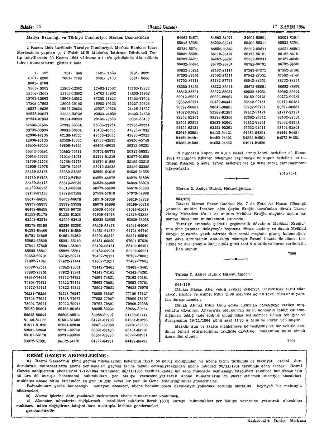 SsMt: 16 (Resmî Gaaete) 17 KASIM 1964 Maliy» Bakanlığı ve Türkiye Cumhuriyet Merkez Bankasından : 2 Kasım 1964 tarihinde Türkiye Cumhuriyet Merkez Bankası İdare Merkezinde yapılan % 7 Faizli Millî