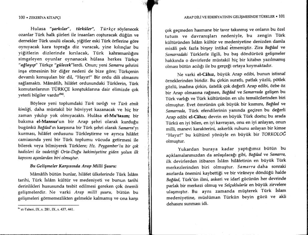 100. ZEKERIYA KITAPCT ARAP DILi VE EDEBIYATININ GELi$MESINDE TURKLER' 101 Hulasa "gnrkrlaf', tiirkiiler", Tiirkge sdylenecek ozanlar Ttirk halk giirleri ile insanlarr cogfuracak dtigtin ve dernekler