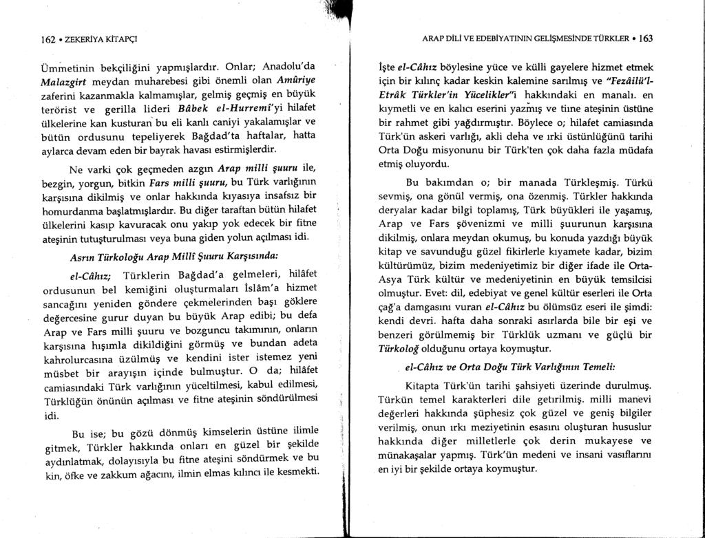 162. ZEKER YA KITAPCI ARAP DiLi VE EDEBIYATININ GELI$MESINDE TURKLER O 163 Ummetinin bekgili$ini yapmrglardrr' Onlar; Anadolu'da Malazgirt meydan muharebesi gibi onemli olan Amfrrtye zafeini