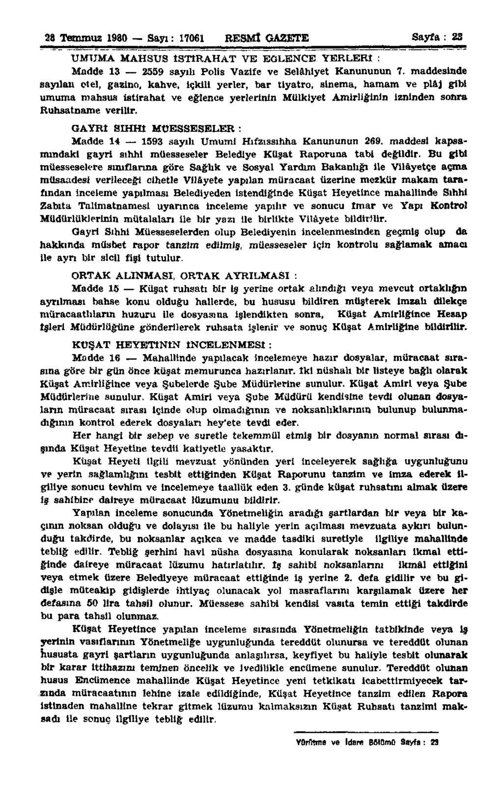 28 Temmuz 1980 Sayı: 17061 RESMÎ GAZETE Sayfa : 23 UMUMA MAHSUS İSTİRAHAT VE EĞLENCE YERLERİ : Madde 13 2559 sayılı Polis Vazife ve Sel ahiye t Kanununun 7.