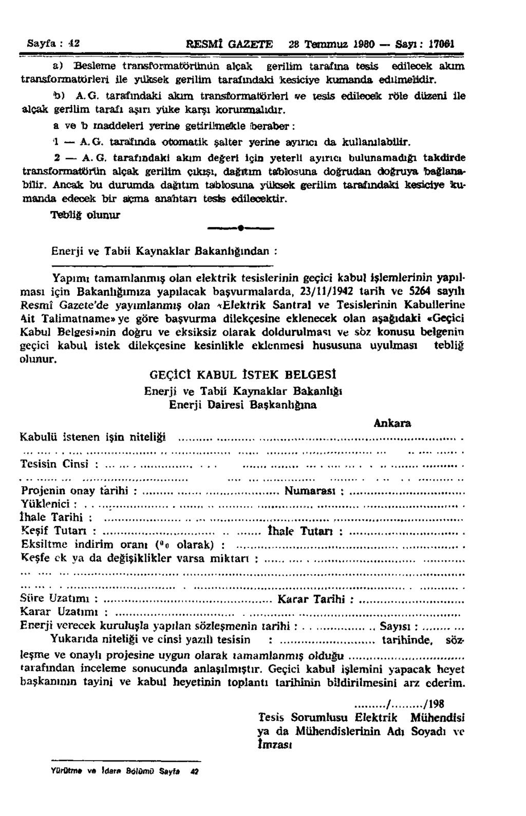 Sayfa : 42 RESMÎ GAZETE 28 Temmuz 1980 Sayı: 17001 a) Besleme transformatörünün alçak gerilim tarafına tesis edilecek akım transformatörleri ile yüksek gerilim tarafındaki kesiciye kumanda