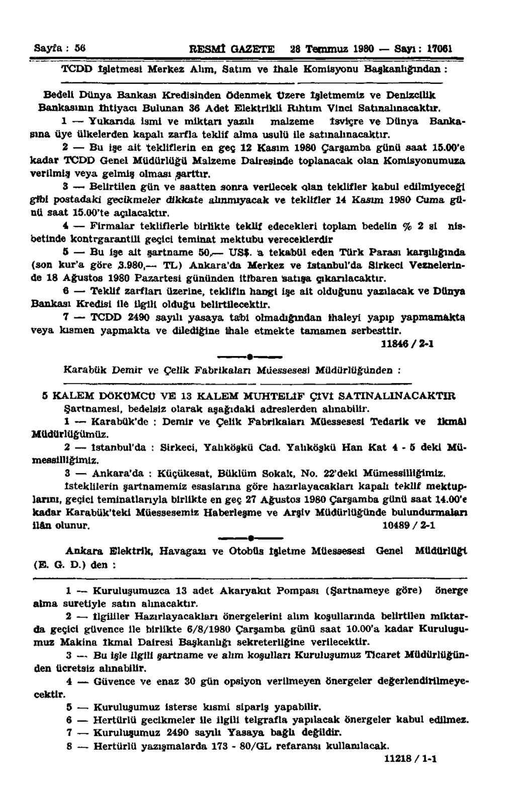 Sayfa,: 56 RESMİ GAZETE 28 Temmuz 1980 Sayı: 17061 TCDD İşletmesi Merkez Alım, Satım ve İhale Komisyonu Başkanlığından : Bedeli Dünya Bankası Kredisinden ödenmek Üzere İşletmemiz ve Denizcilik