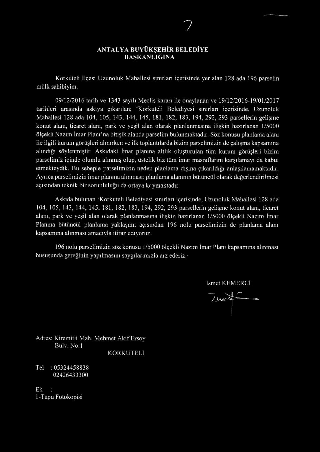 parsellerin gelişme konut alanı, ticaret alanı, park ve yeşil alan olarak planlanmasına ilişkin hazırlanan 1/5000 ölçekli Nazım İmar Planf na bitişik alanda parselim bulunmaktadır.