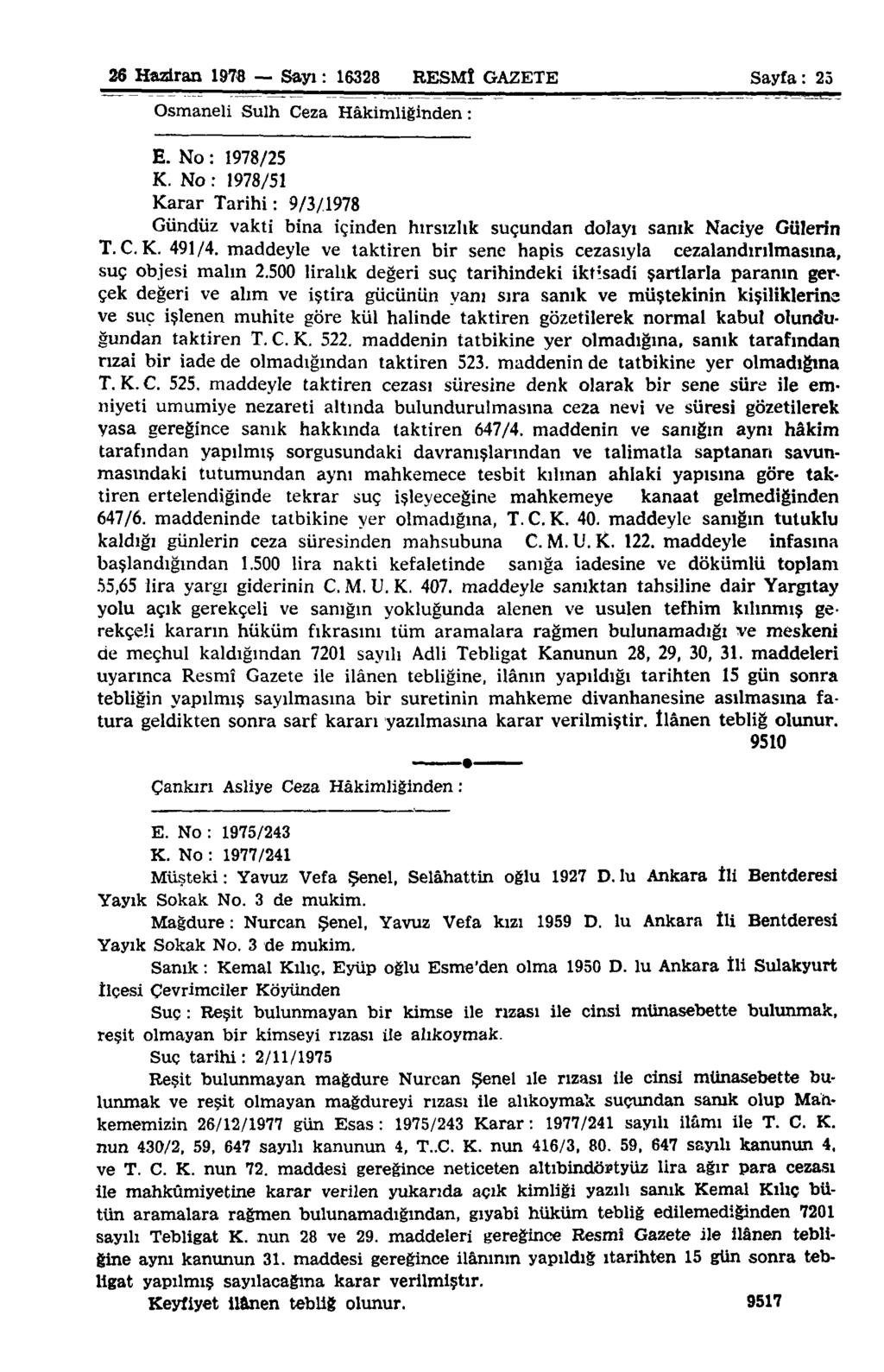 26 Haziran 1976 Sayı: 16328 RESMÎ GAZETE Sayfa: 25 Osmaneli Sulh Ceza Hâkimliğinden: E. No: 1978/25 K.