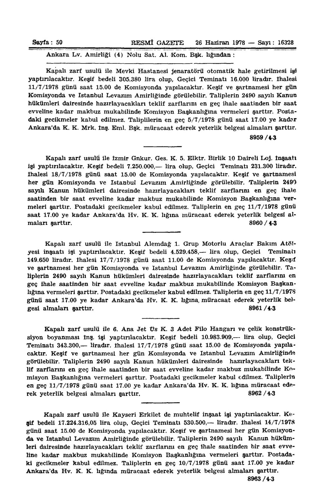 Sayfa: 50 RESMÎ GAZETE 26 Haziran 1978 Sayı: 16328 Ankara Lv. Amirliği (4) Nolu Sat. Al. Kom. Bak.