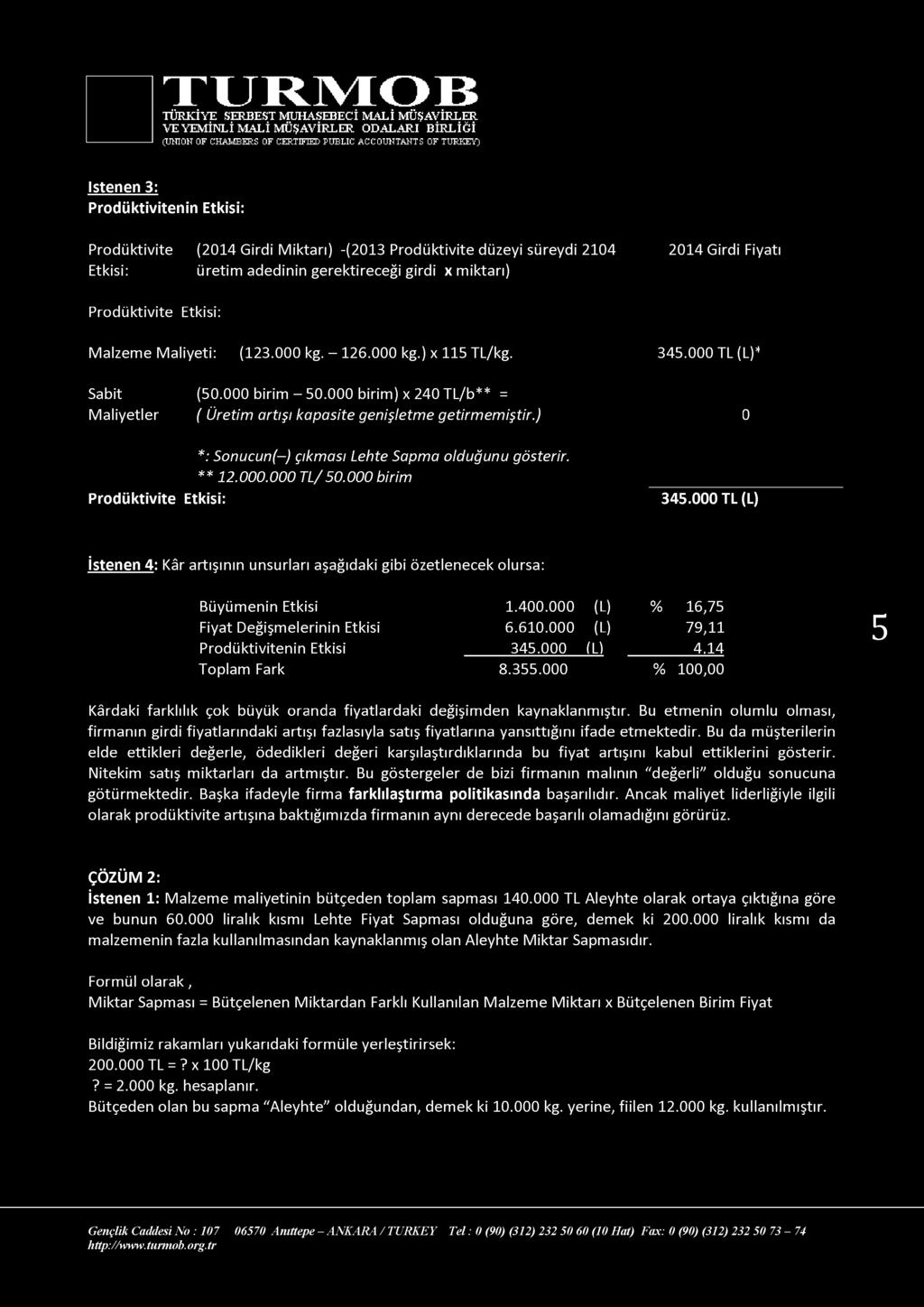 (UNION OF CHAMBERS OF CERTIFIED PUBLIC ACCOUNTANTS OF TUEKEY) İstenen 3: Prodüktivitenin Etkisi: Prodüktivite (2014 Girdi Miktarı) -(2013 Prodüktivite düzeyi süreydi 2104 Etkisi: üretim adedinin