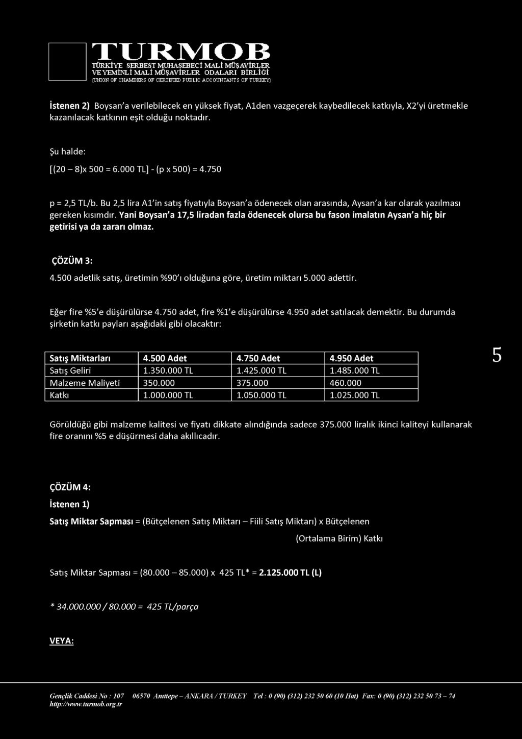 (UNION OF CHAMBERS OF CERTIFM> PUBLIC ACCOÜNTANTS OF TUEKEY) İstenen 2) Boysan'a verilebilecek en yüksek fiyat, A1den vazgeçerek kaybedilecek katkıyla, X2'yi üretmekle kazanılacak katkının eşit