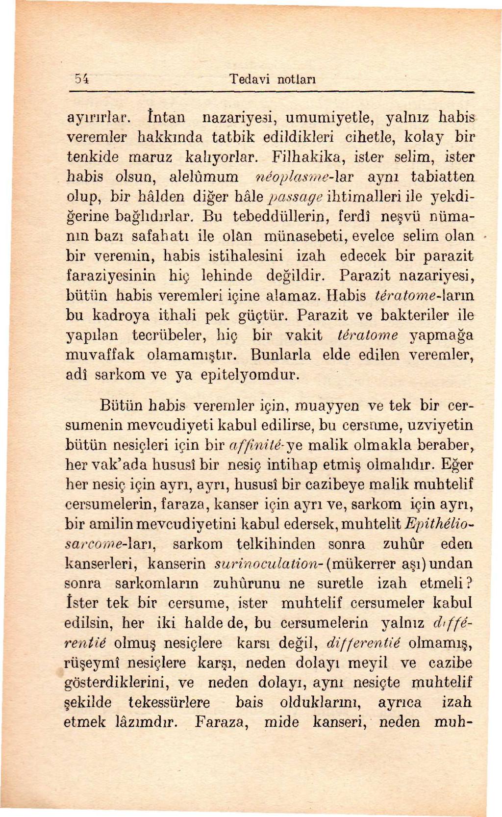 Tedavi notları ayırırlar, intan nazariyesi, umumiyetle, yalnız habis veremler hakkında tatbik edildikleri cihetle, kolay bir tenkide maruz kalıyorlar.