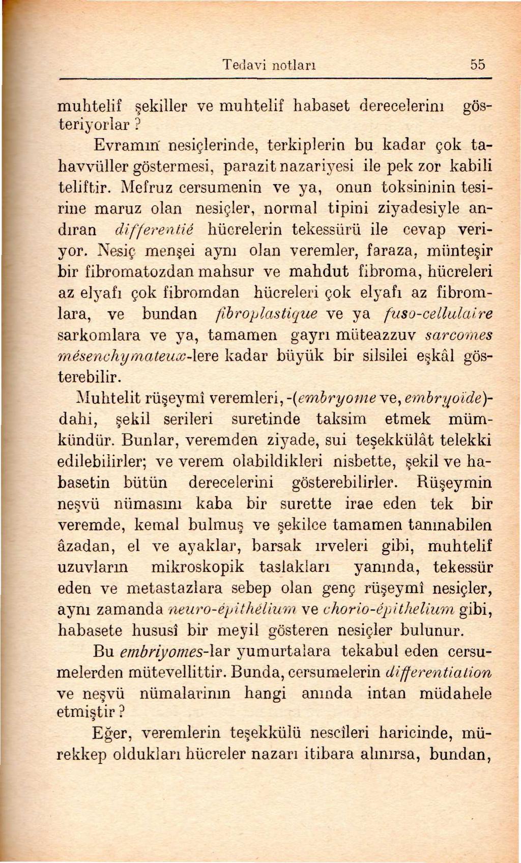 Tedavi notları 55 muhtelif ekiller ve muhtelif habaset derecelerini gösteriyorlar? Evramm nesiçlerinde, terkiplerin bu kadar çok tahavvüller göstermesi, parazit nazariyesi ile pek zor kabili teliftir.