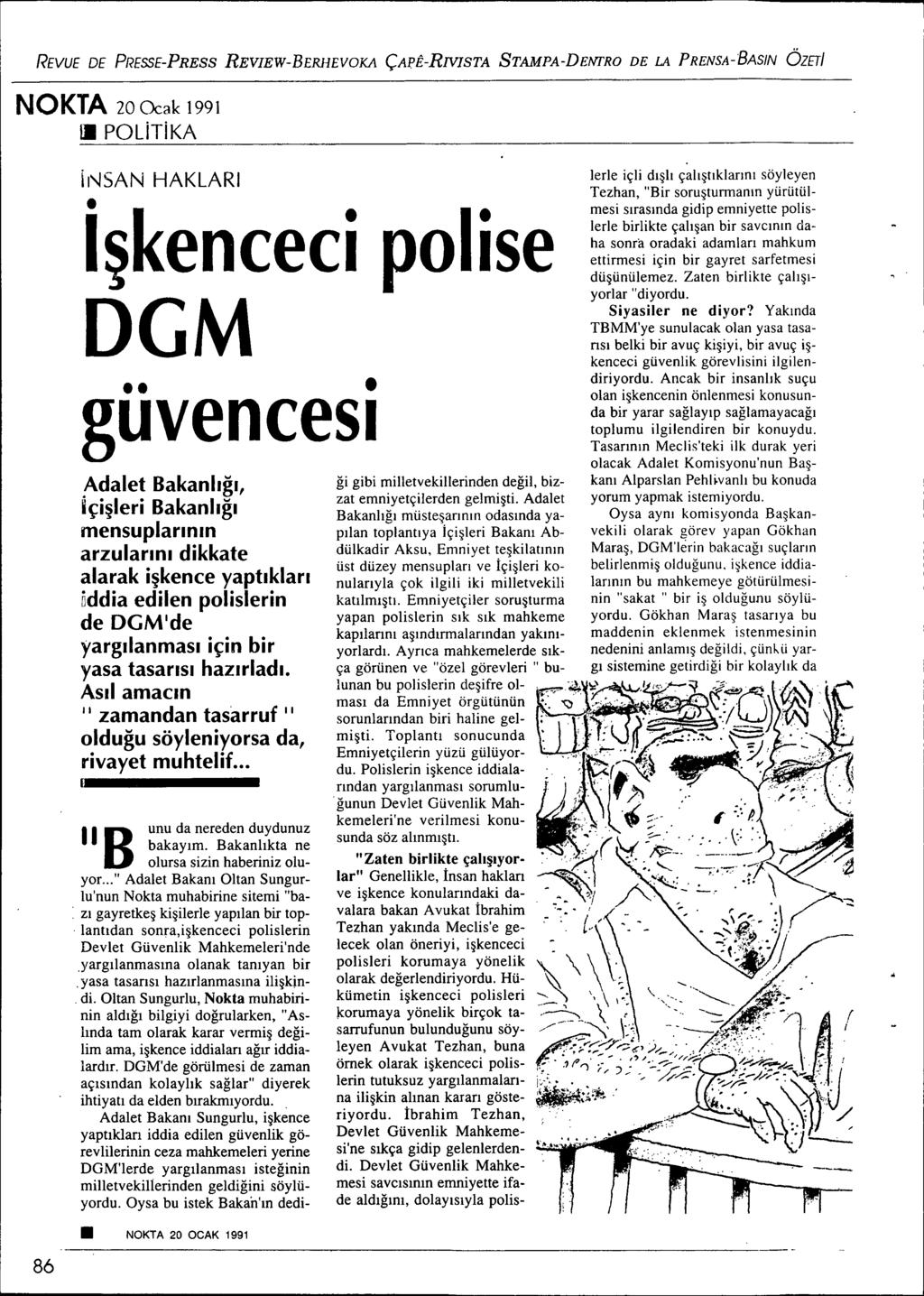 REVUE DE PRESSE-PRESS REVIEW-BERHEVOKA ÇAPÊ-RIVISTA STAMPA-DENTRO DE LA PRENSA-BASIN ÖZETI NOKTA 20 Ocak 1991 III POliTiKA il\lsan HAKLARI ikenceci polise DGM guvencesi Adalet Bakanhgl, içileri