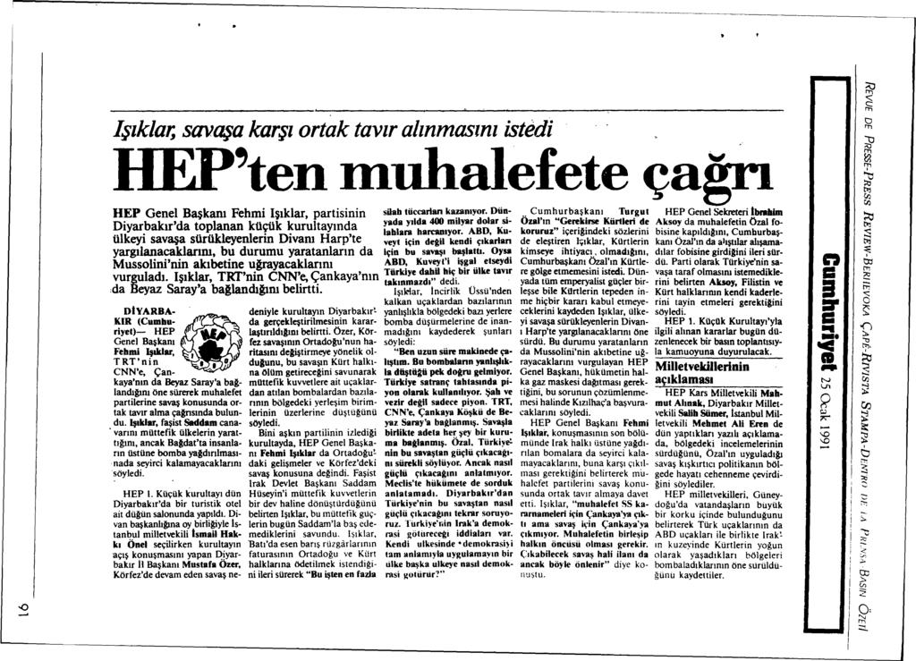 Ilk/ar, sava karl ortak tavlr allnmaslnl istèdi. 'ten liluhalefete çagn CI N Vl ç;.j j:i';'" \0..-..- 2,.,., CJ,.,., ;?,.,., I ;? HEP Genei BkaDl Fehmi Ilkiar partisinin süab tüccarlan kazamyor. Oün-.