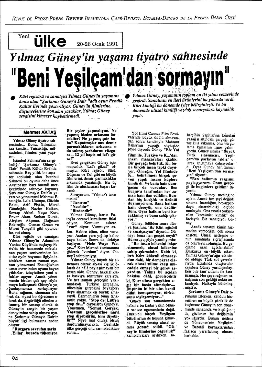 REVUE DE PRESSE-PRESS REVIEW-BERHEVOKA ÇAPÊ-RNISTA STAMPA-DENl'RO DE LA PRENSA-BASIN ÖZETI I Y.ni ülke 20-26 Ocak 1991 I Y,lmaz Gii1iey'in ya$amtiytitrq sahnesinde IlBeni Ye,ilçal11da.