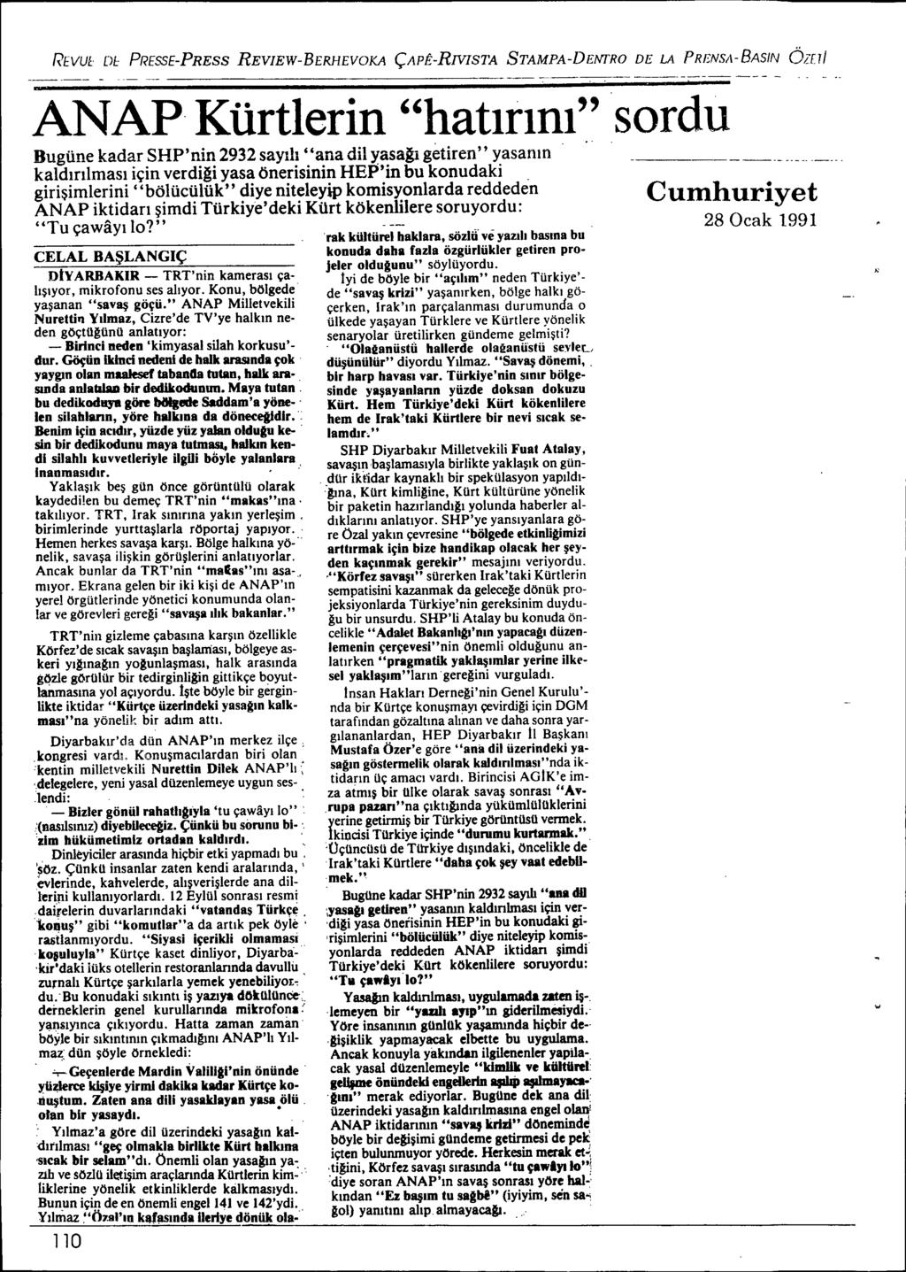 REVUE DE PRESSE-PRESS REVIEW-BERHEVOKA ÇAPÊ-RNISTA STAMPA-DENTRO DE LA PRENSA-BASIN Öznl ANAP, Kürtlerin "hatlflnl" sordu Bugüne kadar SHP' I1iI1 2932 saylh "ana dil yasa getiren" yasanm kaldmlmasl