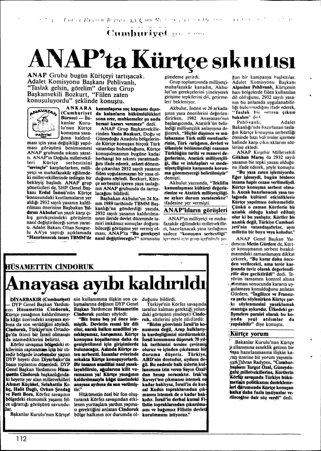 l',. I /1/. Il f, ANAP'ta Kürtçe SlklntlSI ANAP Gruu bugün Küitçeyi rhacak. gündeme gelirdi. gun bir kampanya hal:tttilar.