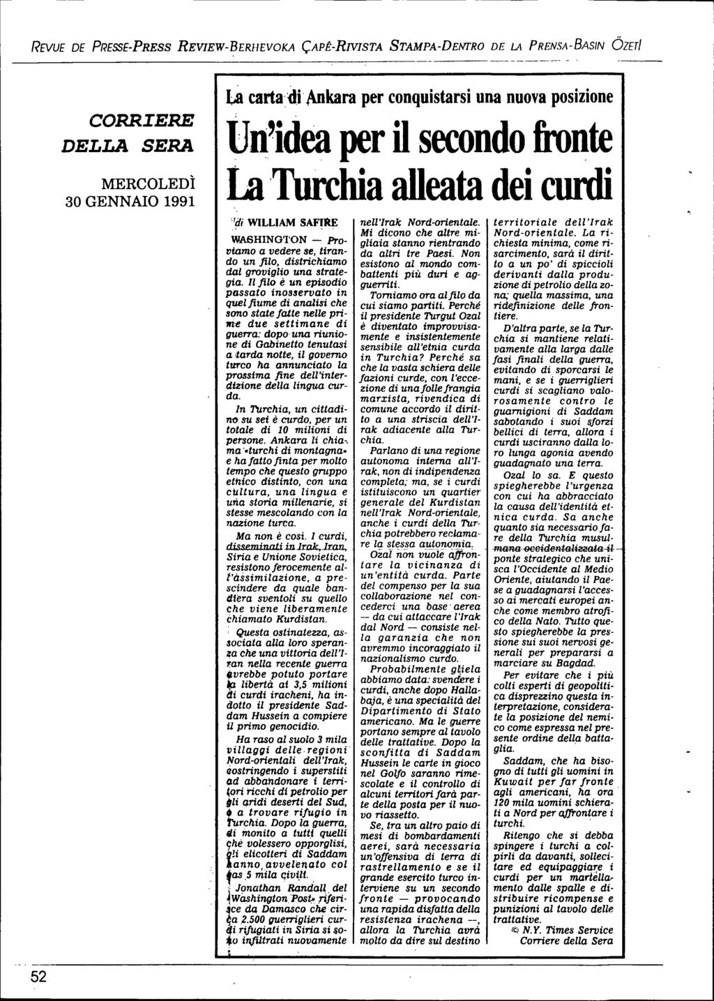 REVUE DE PRESSE-PRESS REVIEW-BERHEVOKA ÇAPÊ-RNISTA STAMPA-DElVI'RO DE LA PRENSA-BASIN ÖZETI 52 CORRIERE DELLA SERA MERCOLEDI 30 GENNAIO 1991 Li carta'iti Ankara per conquistarsi una nuova posizione