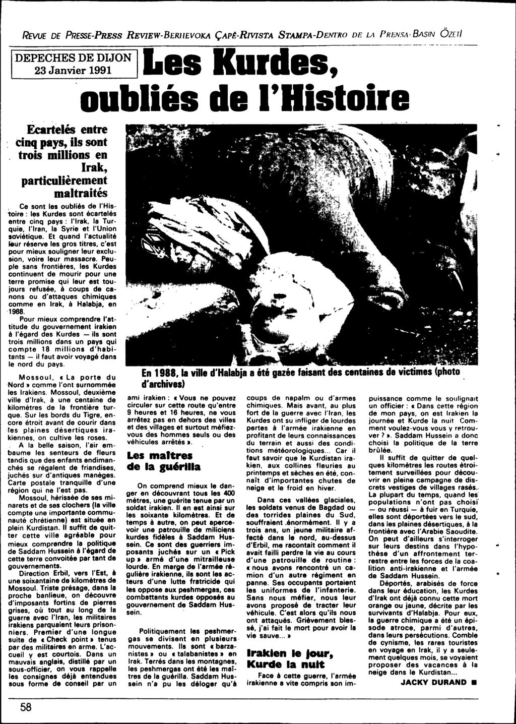 REVUE DE PRESSE-PRESSREVIEW-BERllEVOKA ÇAPt-RlVISTA STAMPA-DENl'RO DE LA PRENSA- BASIN Özul DEPECHES DE DIJON 23 Janvier 1991 Les Kurdes, oubliés de l'ristoire Ecartelés entre einq pays, ils sont