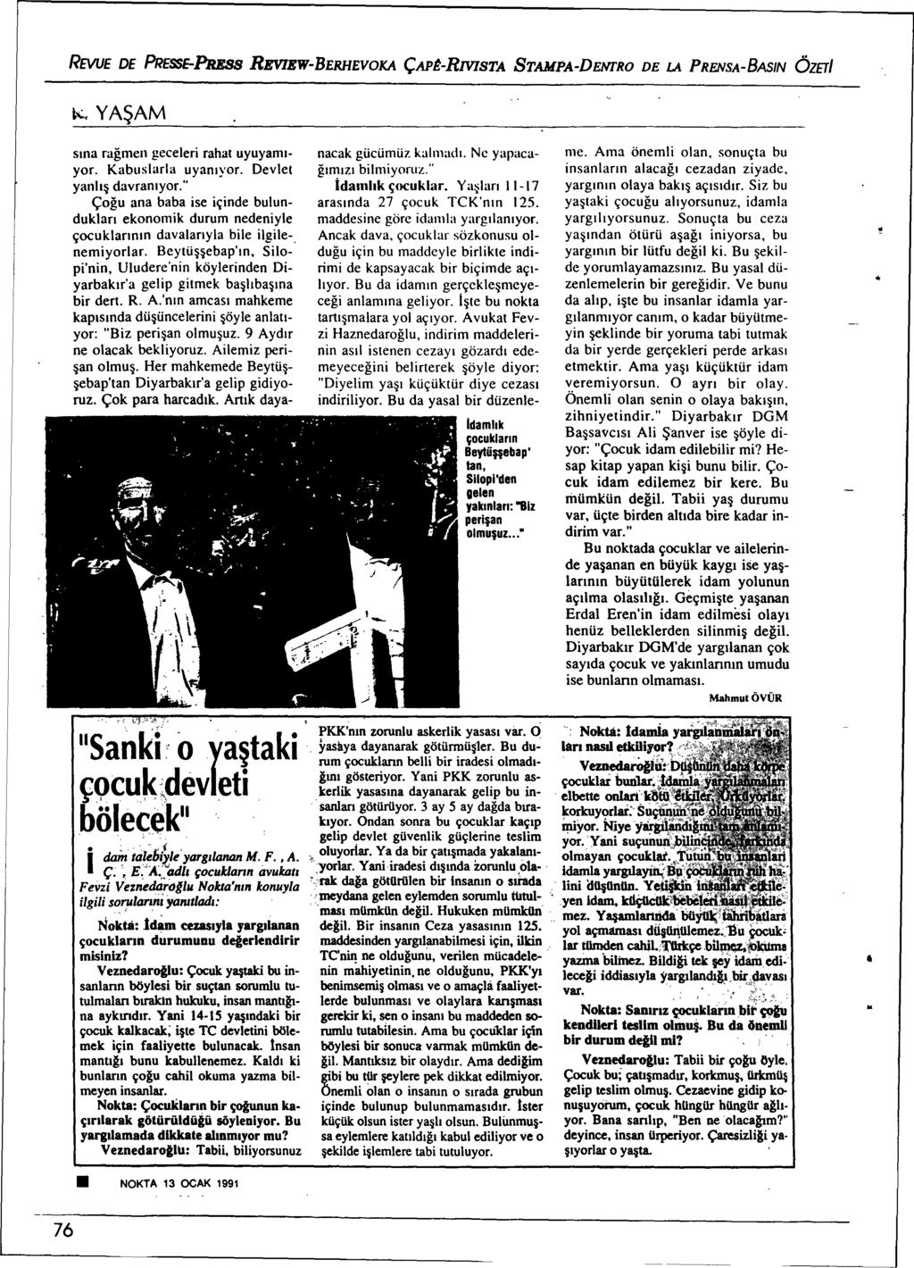 REVUE DE PRESSE-PREss REVIEW-BERHEVOKA çapt-rnista STAMPA-DENl'RO DE LA PRENSA-BASIN 6ZETI, YAAM sma ragmen geceleri rahat uyuyamlyor. Kabuslarla uyamyor. Devlel yanh davramyor.