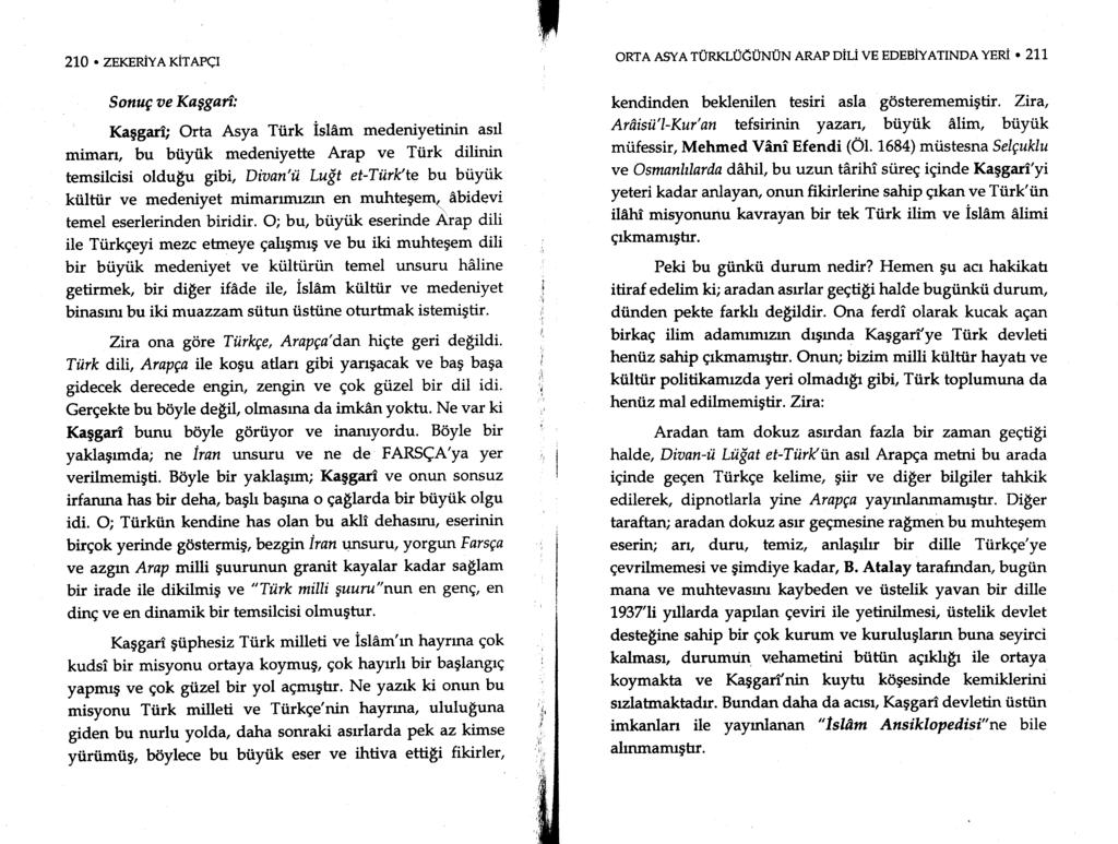 2\0. ZEKERiYA KiTAPCI Sonugoe Kaggart: Kaggari; Orta Asya Tiirk isldm medeniyetinin asrl mimarr, bu biiyiik medeniyette Arap ve Tiirk dilinin temsilcisi oldu$"u $bl Diaan'ii Luft et-tiirk'te bu