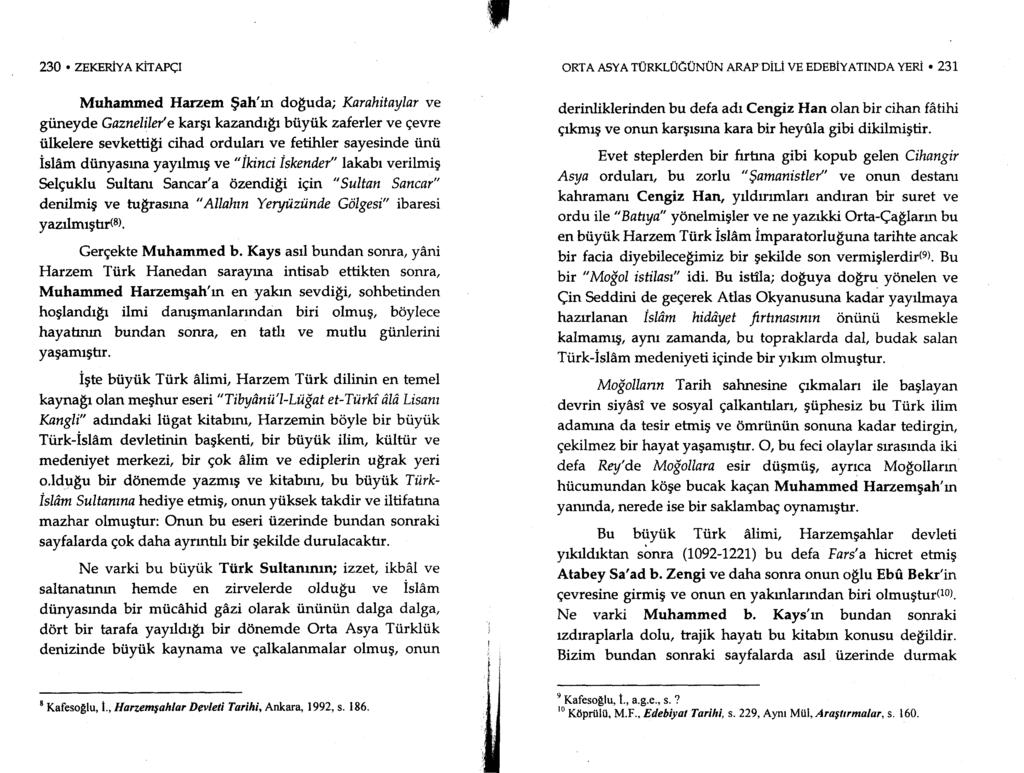 230. ZEKERIYA KiTAPqI Muhammed Harzem $ah'rn do$uda; Karahitaylar ve giineyde Gazneliley' e kargr kazandr$r btiyiik zaferler ve eevre iilkelere sevketti$i cihad ordularr ve fetihler sayesinde tini.