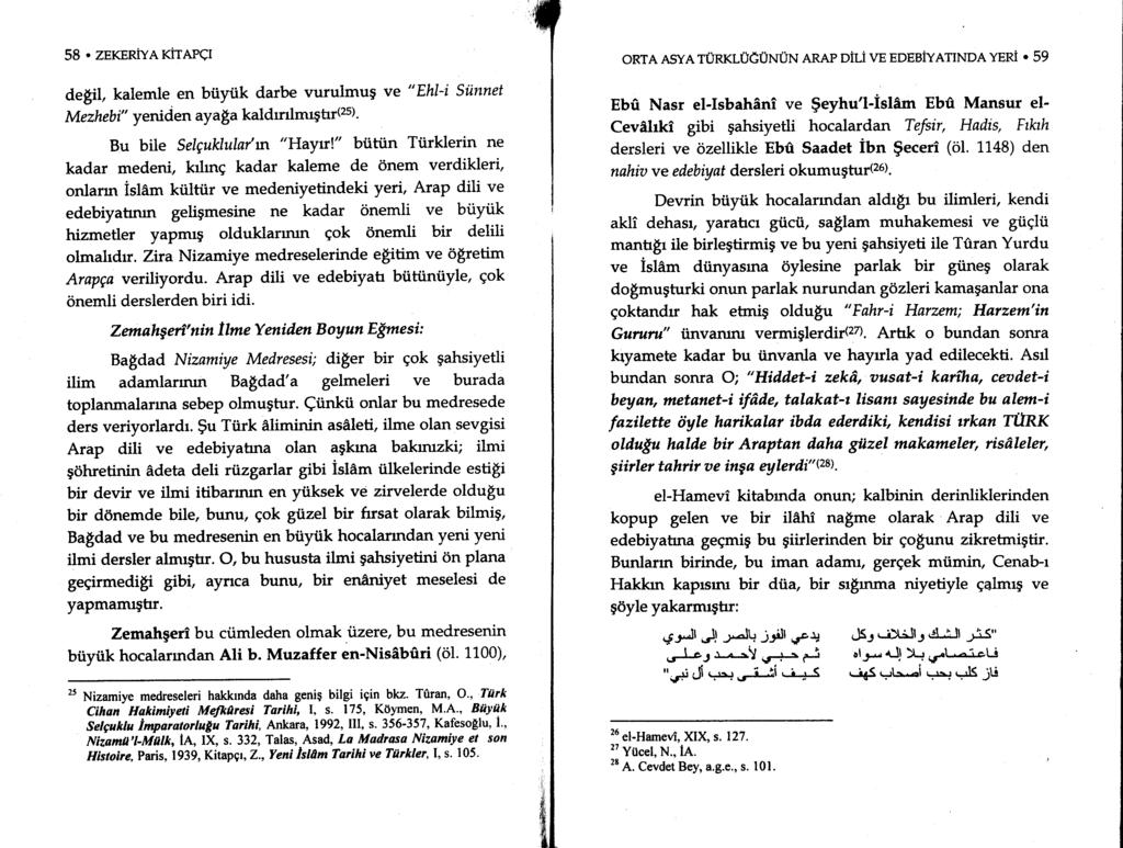 58. ZEKERiYA KiTAPCI de$il, kalemle. en biiyilk darbe vurulmug ve "Ehl-i Siinnet Mezhebi" yeniden ay a$a kaldrrlmrgtr(zs).