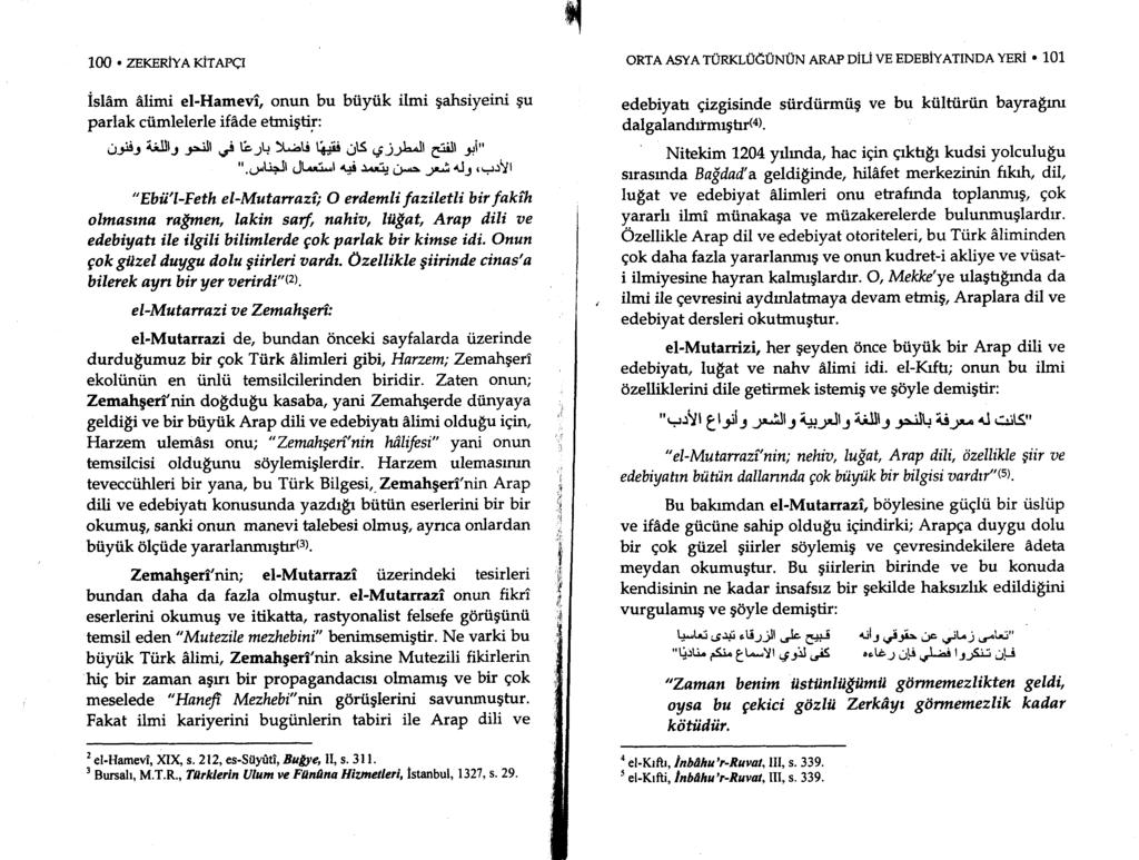 q 100. zekeriya KiTAPCI isldm Alimi el-hamevi onun bu btiyiik itmi gahsiyeini 9u parlak ciimlelerle ifdde etrnigtir: Cjir iillll J-jJl../ tiji+ ),-bu ftrr ;ts g"1-.g"lt giill yi" ",i,,p$jl dl.ri-l.