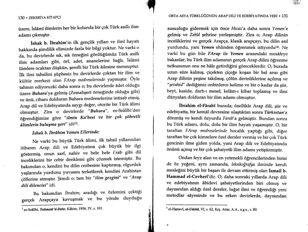 ':,!,ii.! ' \{iiy1 rr 130. ZEKERiYA KITAPCI izere,isldmi ilimlerin her bir kolunda bir qok Tiirk asrlh ilim adamr grkmrghr. ishak b.