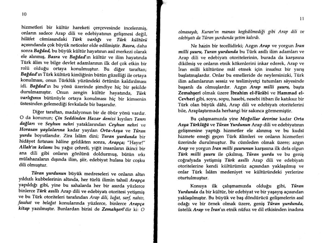 l0 hizmetleri bir ktiltiir hareketi gergevesinde incelenmig, onlann sadece Arap dili ve edebiyatmn geligmesi de$il, hildfet cdmiasrndaki Tiirk aarhdt ve Tiirk kiiltiirii agrsrndanda gok biiyrik