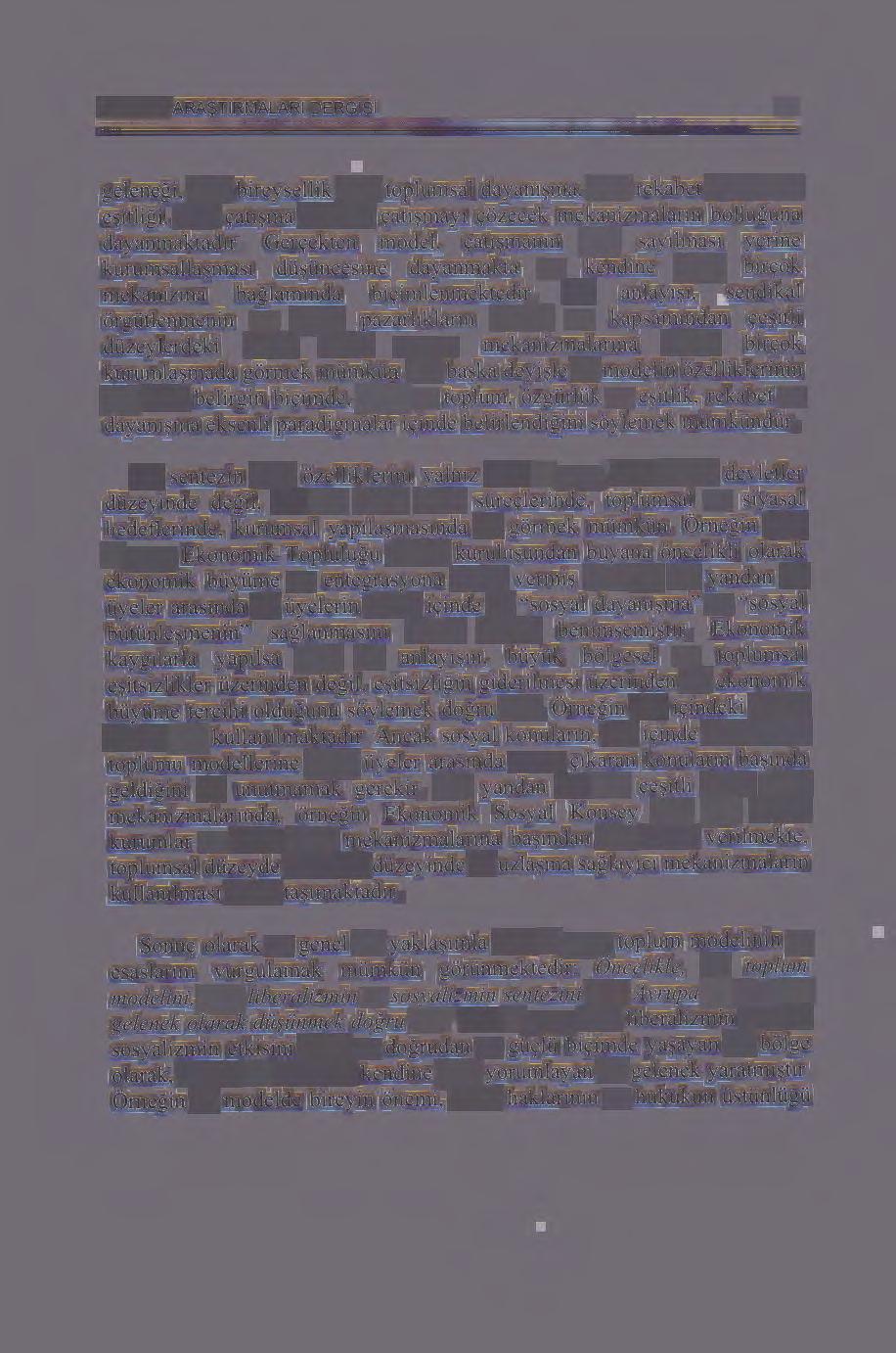 AVRUPA ARA~TIRMALARI DERGISI 23 gelenegi, hem bireysellik hem toplumsal dayam~ma, hem rekabet hem ftrsat e~itligi, hem c;:atl~ma hem de c;:ati~may1 c;:ozecek mekanizmalann bolluguna dayanmaktad1r.