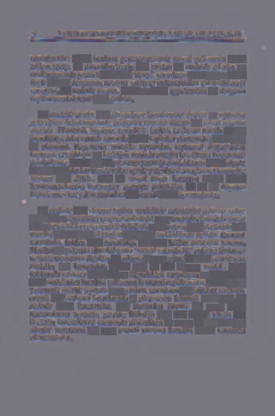 24 K0RESELLE$EN DUNYADA AVRUPA MODELi'NiN SINIRLARI VE SORUNLARI tartt~ilmazdtr; ancak bunlann gerc;ekle~mesinde sosyal geli~menin ihmal edilemeyecegi de dii~iiniilmektedir.
