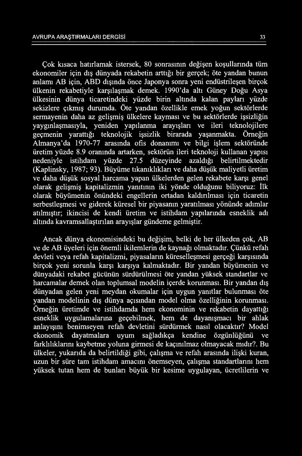 iney Dogu Asya i.ilkesinin di.inya ticaretindeki yi.izde birin altmda kalan paylan yi.izde sekizlere <;:1km1~ durumda. bte yandan ozellikle emek yogun sektorlerde sermayenin daha az geli~mi~ i.