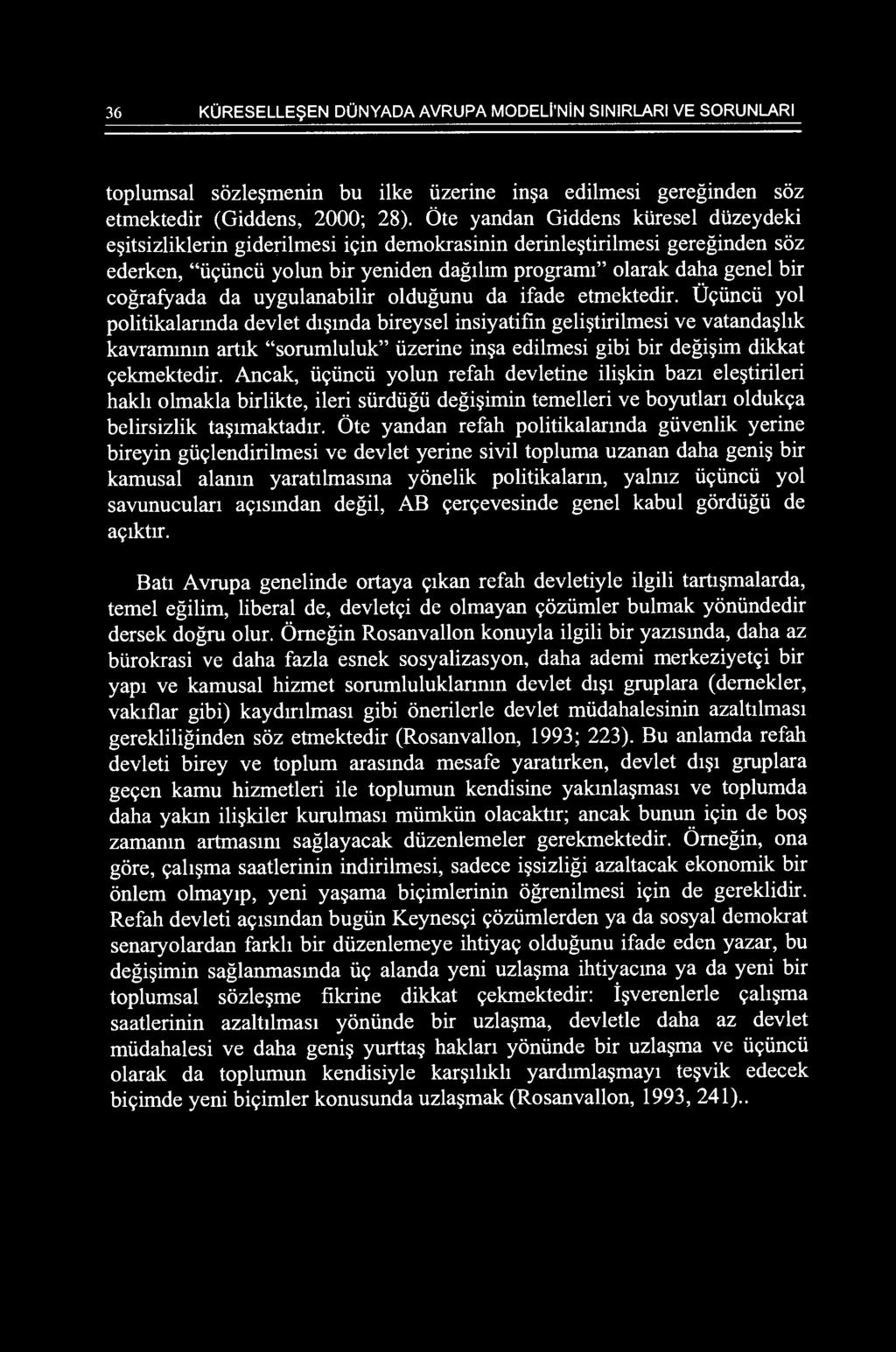 bir cografyada da uygulanabilir oldugunu da ifade etmektedir. Uyi.inci.i yol politikalannda devlet d1~mda bireysel insiyatifin geli~tirilmesi ve vatanda~hk kavrammm artik "sorumluluk" i.