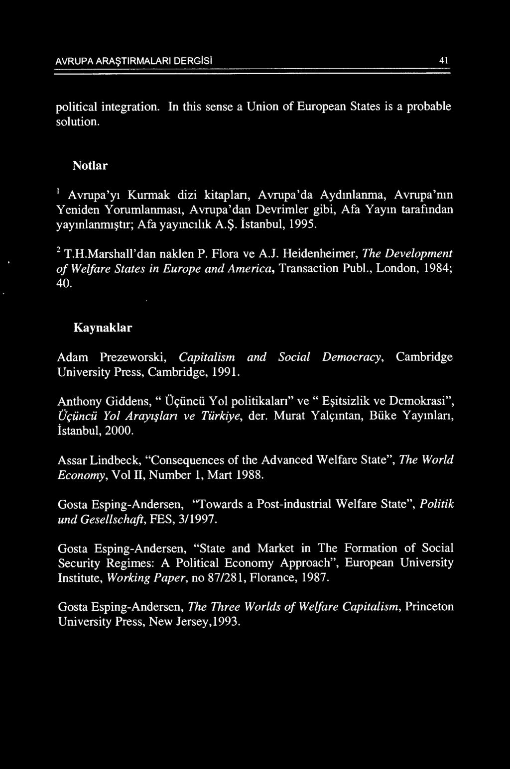 H.Marshall'dan naklen P. Flora ve A.J. Heidenheimer, The Development of Welfare States in Europe and America, Transaction Pub!., London, 1984; 40.